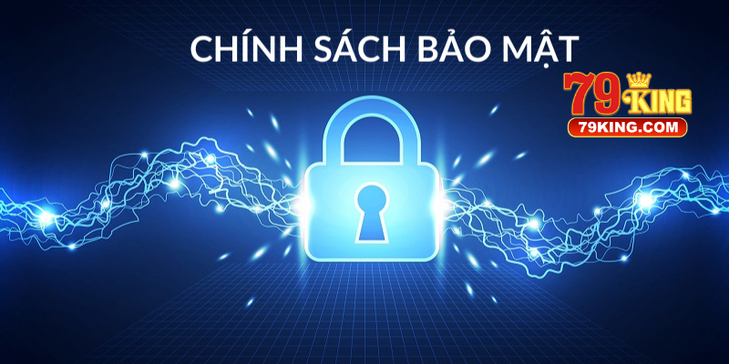 Cách 79KING Triển Khai Chính Sách Bảo Mật